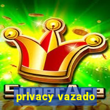 privacy vazado